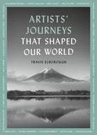 Artists' Journeys That Shaped Our World : The travels that inspired the artistic greats Volume 2 - 9780711268708