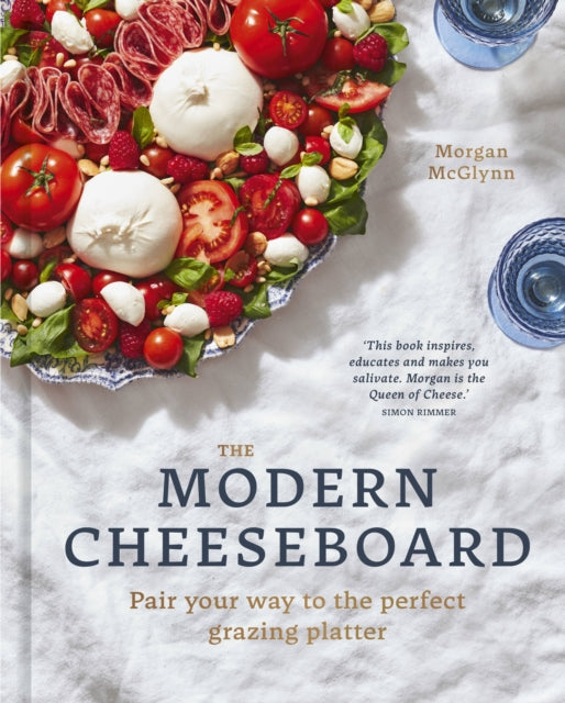 The Modern Cheeseboard : Pair your way to the perfect grazing platter - 9780711274426