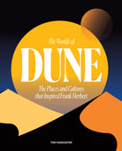 The Worlds of Dune : The Places and Cultures that Inspired Frank Herbert - 9780711282117