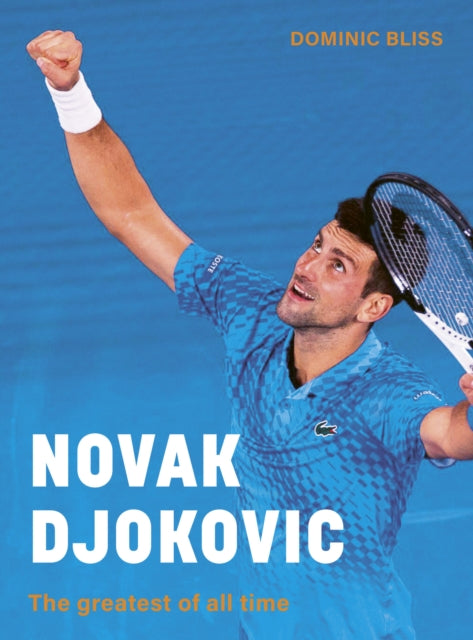 Novak Djokovic : The greatest of all time - 9780711289277
