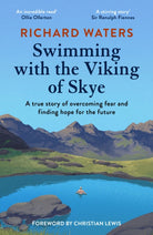 Swimming with the Viking of Skye : A true story of overcoming fear and finding hope for the future