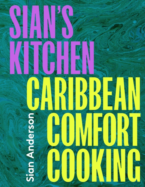 Sian's Kitchen : Caribbean Comfort Cooking - 9780711292543