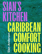 Sian's Kitchen : Caribbean Comfort Cooking - 9780711292543