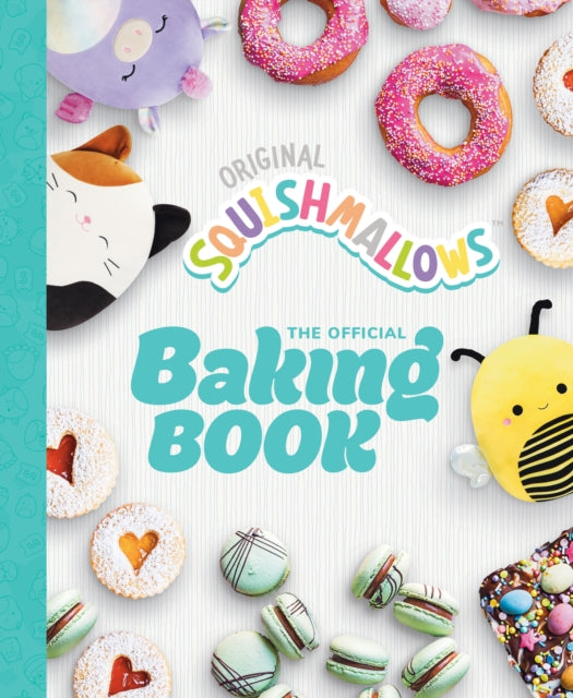 Squishmallows: The Official Baking Book : The Perfect Gift For Fans Of The #1 Plush Brand - 9780711293304