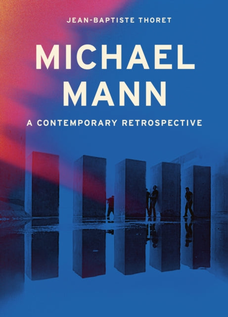 Michael Mann : A Contemporary Retrospective - 9780711294127