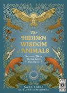 The Hidden Wisdom of Animals : Surprising Things We Can Learn From Nature - 9780711294769