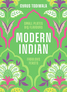 Modern Indian : Small Plates, Big Flavours, Fabulous Feasts - 9780711297609