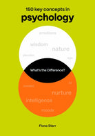 What's the Difference? Psychology : 150 Key Concepts in Psychology - 9780711298842