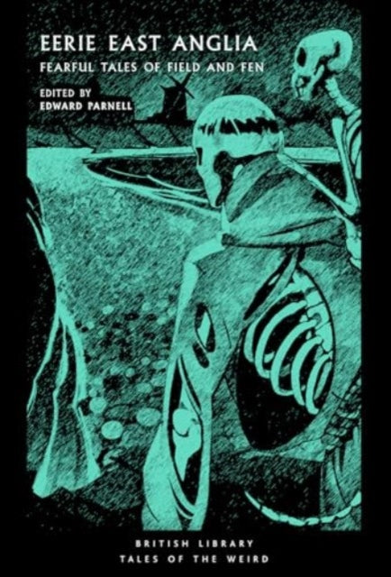 Eerie East Anglia : Fearful Tales of Field and Fen : 52 - 9780712355711