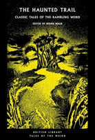The Haunted Trail : Classic Tales of the Rambling Weird : 53 - 9780712355810