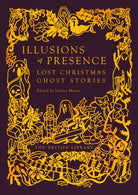 Illusions of Presence : Lost Christmas Ghost Stories : 21 - 9780712355933