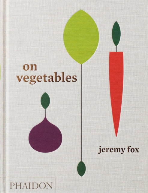 On Vegetables : Modern Recipes for the Home Kitchen - 9780714873909