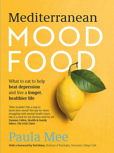 Mediterranean Mood Food : What to eat to help beat depression and live a longer, healthier life - 9780717183371