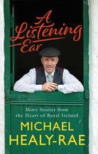 A Listening Ear : More Stories from the Heart of Rural Ireland - 9780717189557