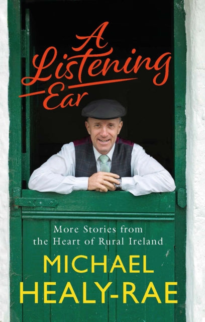 A Listening Ear : More Stories from the Heart of Rural Ireland - 9780717189557