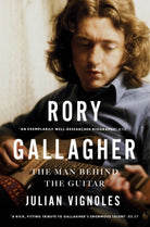 Rory Gallagher : The Man Behind the Guitar - 9780717189571