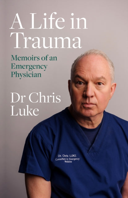 A Life in Trauma : Memoirs of an Emergency Physician - 9780717191413