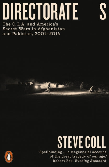Directorate S : The C.I.A. and America's Secret Wars in Afghanistan and Pakistan, 2001–2016 - 9780718194499