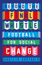 Beyond the Final Whistle : Football for a Better World - 9780745350738