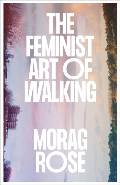 The Feminist Art of Walking - 9780745350998