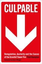 Culpable : Deregulation, Austerity and the Causes of the Grenfell Tower Fire - 9780745351025