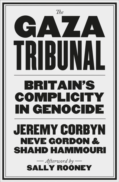 The Gaza Tribunal : Britain’s Complicity in Genocide