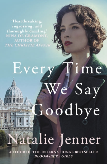 Every Time We Say Goodbye : 'Heartbreaking, engrossing, and thoroughly dazzling' - Nina de Gramont, author of The Christie Affair - 9780749030261