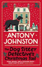 The Dog Sitter Detective's Christmas Tail : The canine cosy crime series