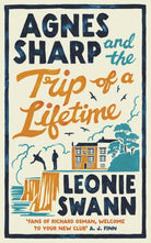Agnes Sharp and the Trip of a Lifetime : The bestselling cosy crime sensation for fans of Richard Osman - 9780749031503
