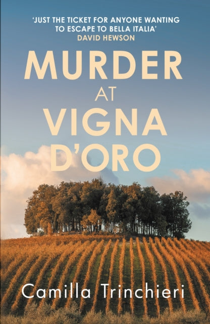 Murder at Vigna D’Oro : The unputdownable murder mystery set in the sun-drenched Italian countryside