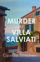 Murder at Villa Salviati : The enthralling murder mystery set in the wine-soaked Italian countryside