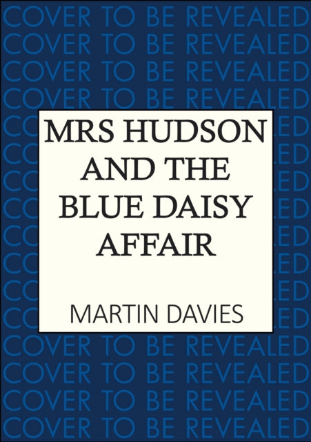 Mrs Hudson and the Blue Daisy Affair : The latest in the bestselling Baker Street-set series