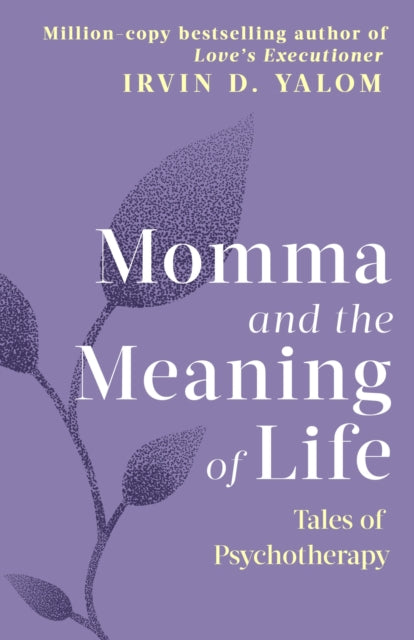 Momma And The Meaning Of Life : Tales of Psychotherapy - 9780749927486