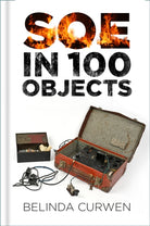 SOE in 100 Objects - 9780750997966