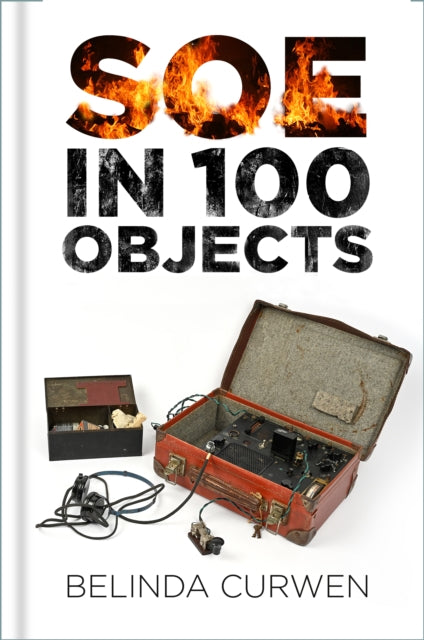 SOE in 100 Objects - 9780750997966