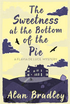 The Sweetness at the Bottom of the Pie : The gripping first novel in the cosy Flavia De Luce series - 9780752883212