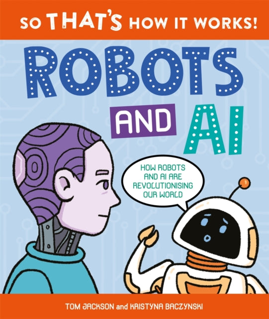So That's How It Works! Robots and AI - 9780753448717