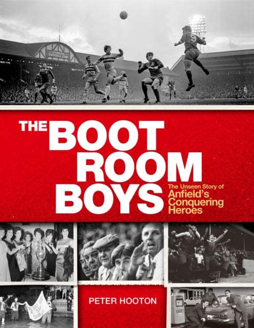 The Boot Room Boys : The Unseen Story of Anfield's Conquering Heroes - 9780753552278