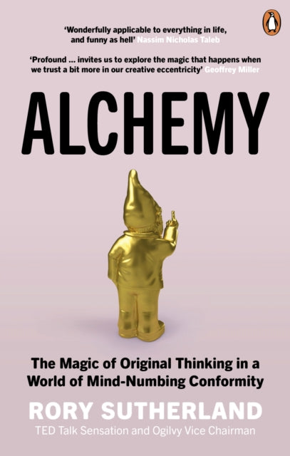 Alchemy : The Magic of Original Thinking in a World of Mind-Numbing Conformity - 9780753556528