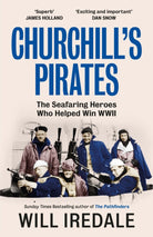 Churchill’s Pirates : The Seafaring Heroes Who Helped Win WWII