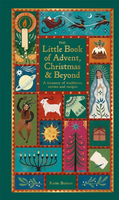 The Little Book of Advent, Christmas & Beyond : A treasury of traditions, stories and recipes
