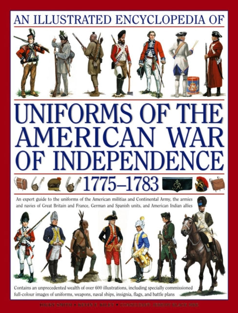 Illustrated Encyclopedia of Uniforms of the American War of Independence - 9780754817611