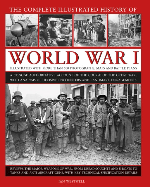 World War I, Complete Illustrated History of : A concise authoritative account of the course of the Great War, with analysis of decisive encounters and landmark engagements - 9780754834830