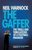 The Gaffer: The Trials and Tribulations of a Football Manager - 9780755362790