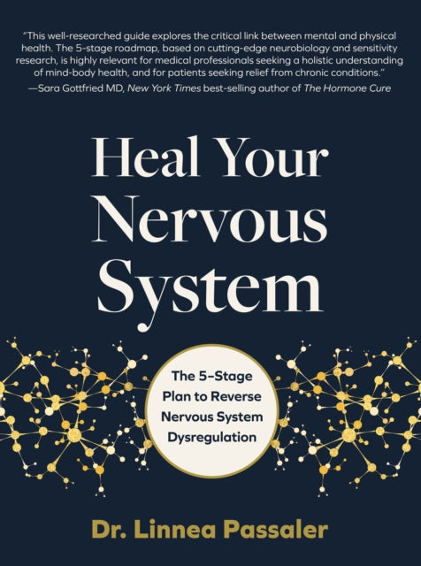 Heal Your Nervous System : The 5–Stage Plan to Reverse Nervous System Dysregulation - 9780760385654