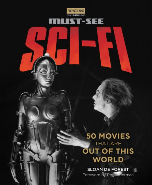 Turner Classic Movies: Must-See Sci-fi : 50 Movies That Are Out of This World - 9780762491520