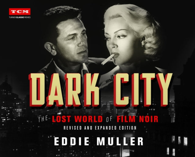 Dark City : The Lost World of Film Noir (Revised and Expanded Edition) - 9780762498970