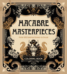 Macabre Masterpieces : Over 100 Sinister Scenes to Color Coloring Book
