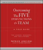 Overcoming the Five Dysfunctions of a Team : A Field Guide for Leaders, Managers, and Facilitators - 9780787976378
