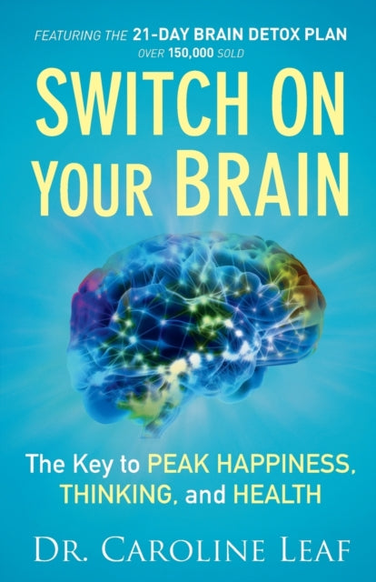 Switch On Your Brain – The Key to Peak Happiness, Thinking, and Health - 9780801018398